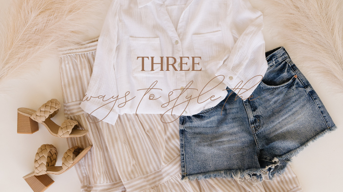 Three Ways to Wear A White Button Down