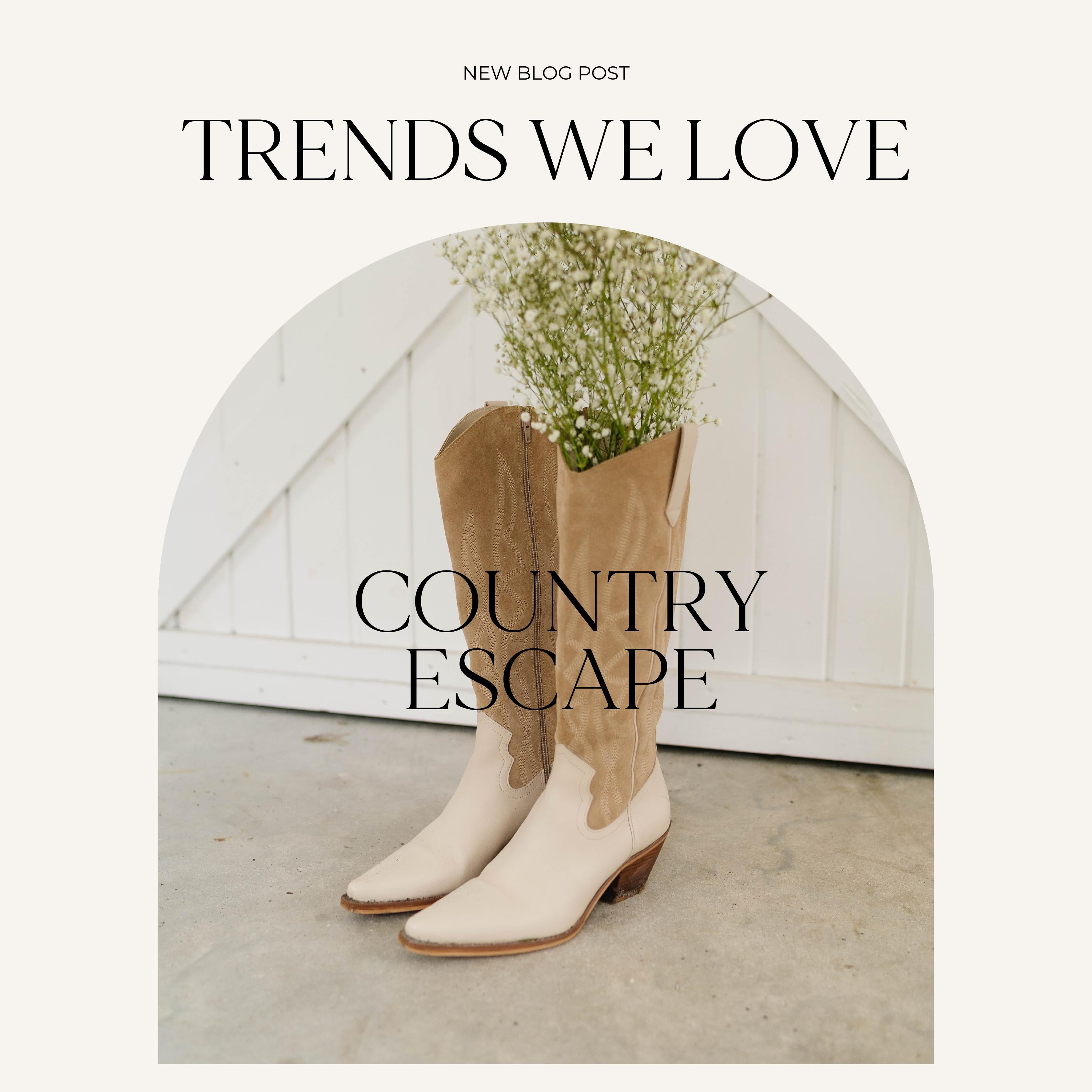 TRENDS WE LOVE: COUNTRY ESCAPE